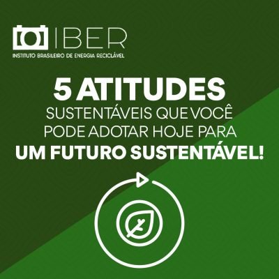 5 Atitudes Sustentáveis que Você Pode Adotar Hoje para um Futuro Sustentável.