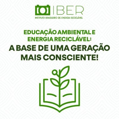 Educação Ambiental e Energia Reciclável A Base de uma Geração Mais Consciente.